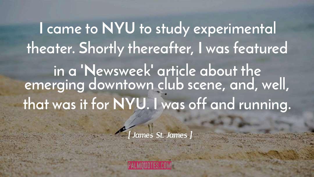 James St. James Quotes: I came to NYU to