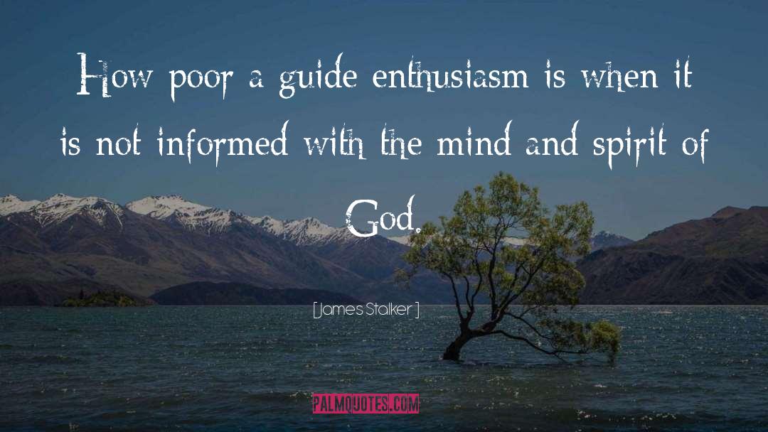 James Stalker Quotes: How poor a guide enthusiasm