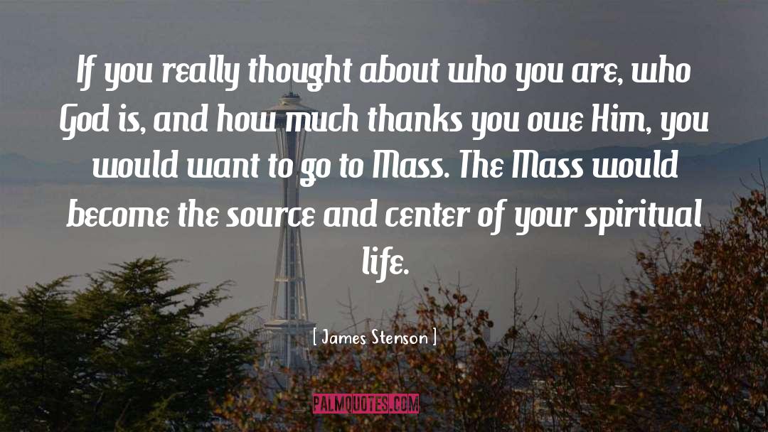 James Stenson Quotes: If you really thought about