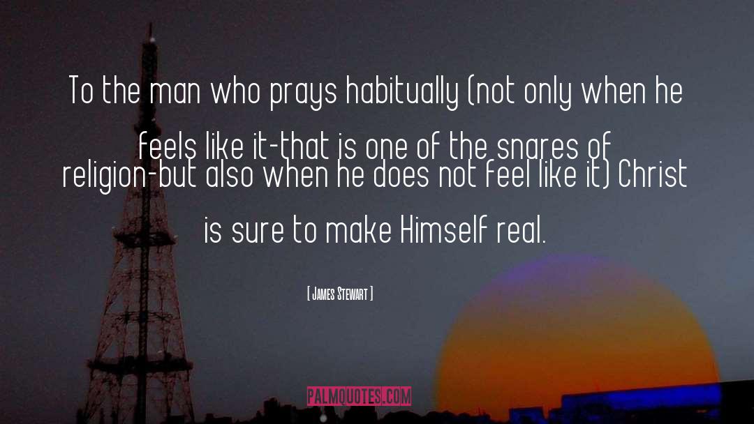 James Stewart Quotes: To the man who prays