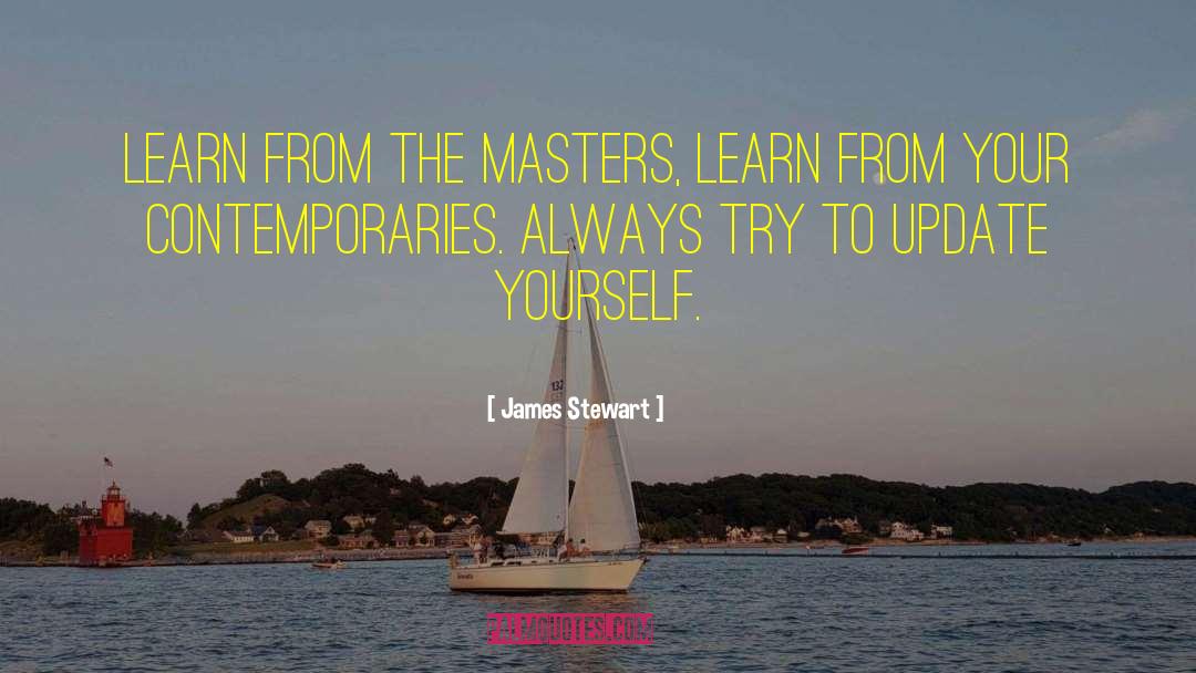 James Stewart Quotes: Learn from the masters, learn