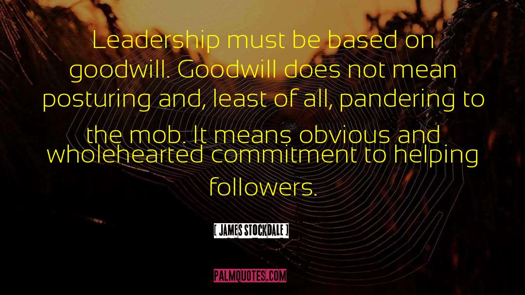 James Stockdale Quotes: Leadership must be based on