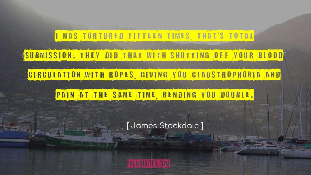 James Stockdale Quotes: I was tortured fifteen times,