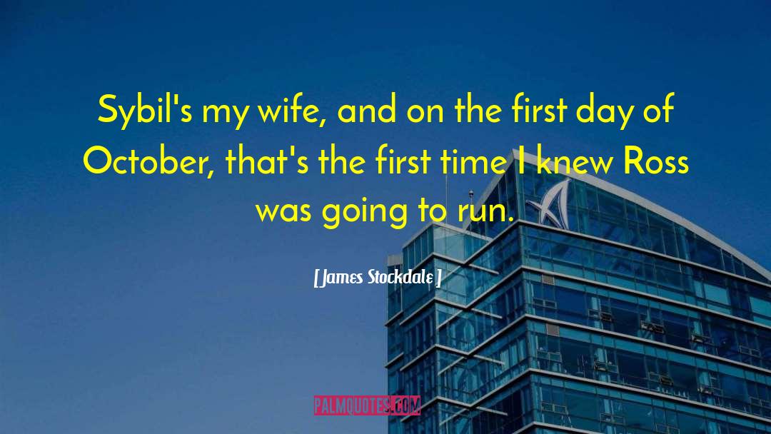 James Stockdale Quotes: Sybil's my wife, and on