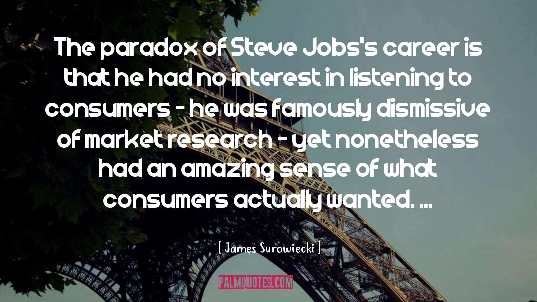 James Surowiecki Quotes: The paradox of Steve Jobs's
