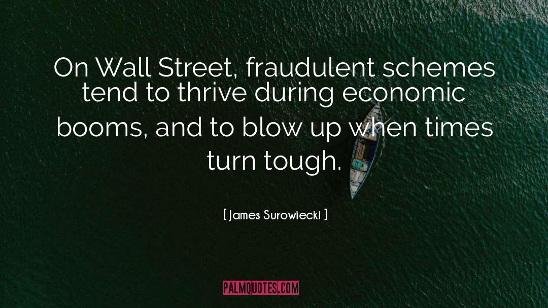James Surowiecki Quotes: On Wall Street, fraudulent schemes