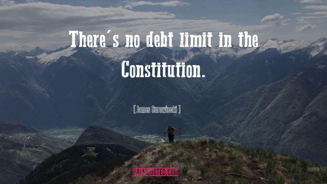 James Surowiecki Quotes: There's no debt limit in