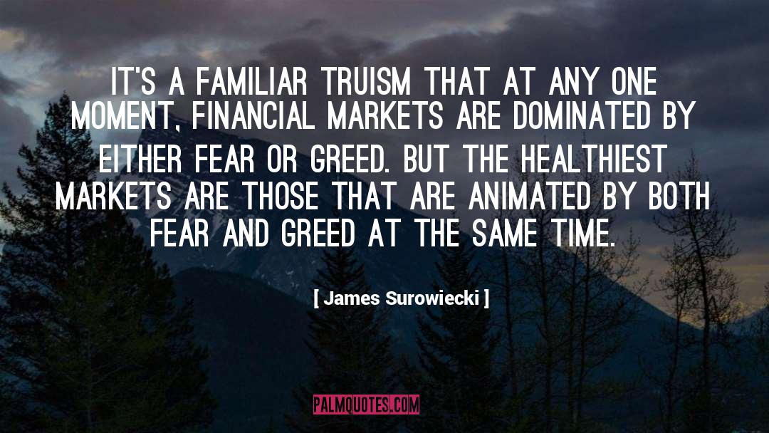 James Surowiecki Quotes: It's a familiar truism that