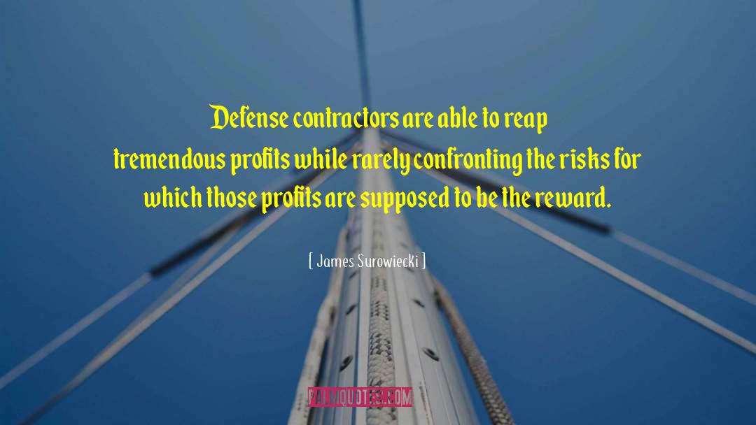 James Surowiecki Quotes: Defense contractors are able to