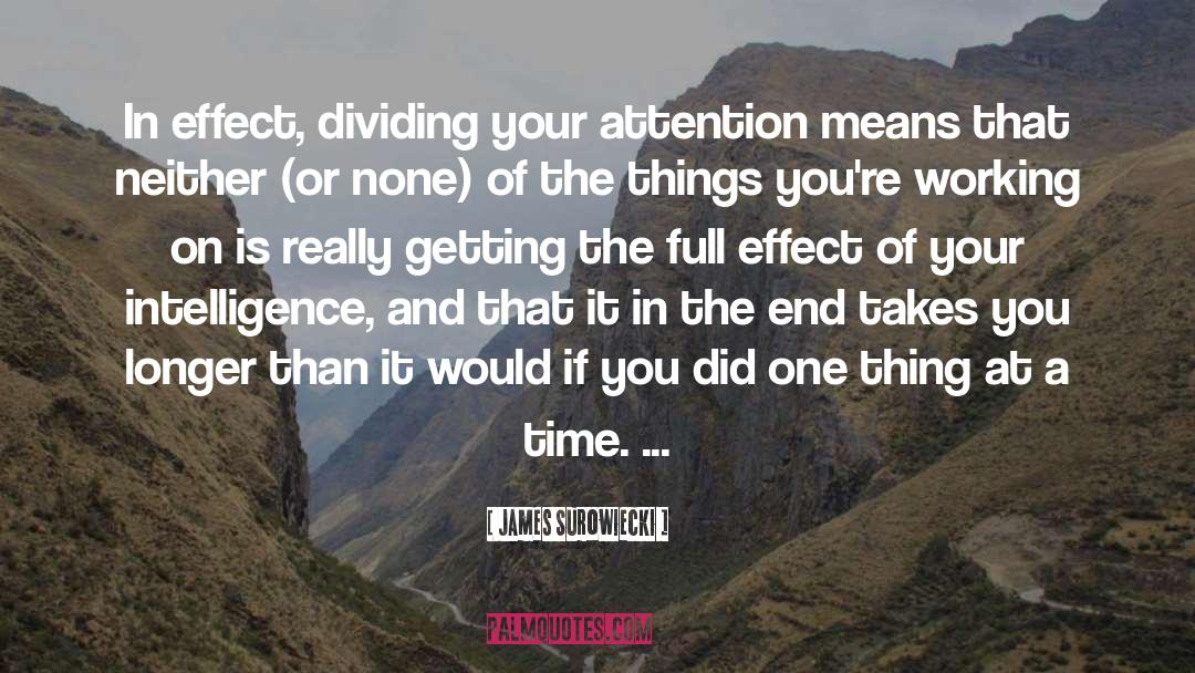 James Surowiecki Quotes: In effect, dividing your attention