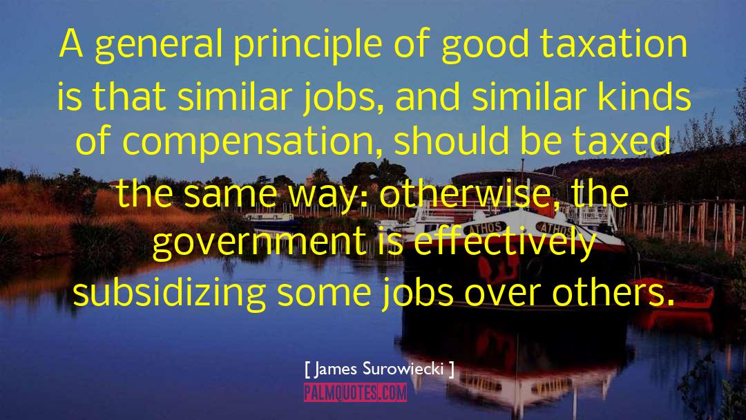 James Surowiecki Quotes: A general principle of good