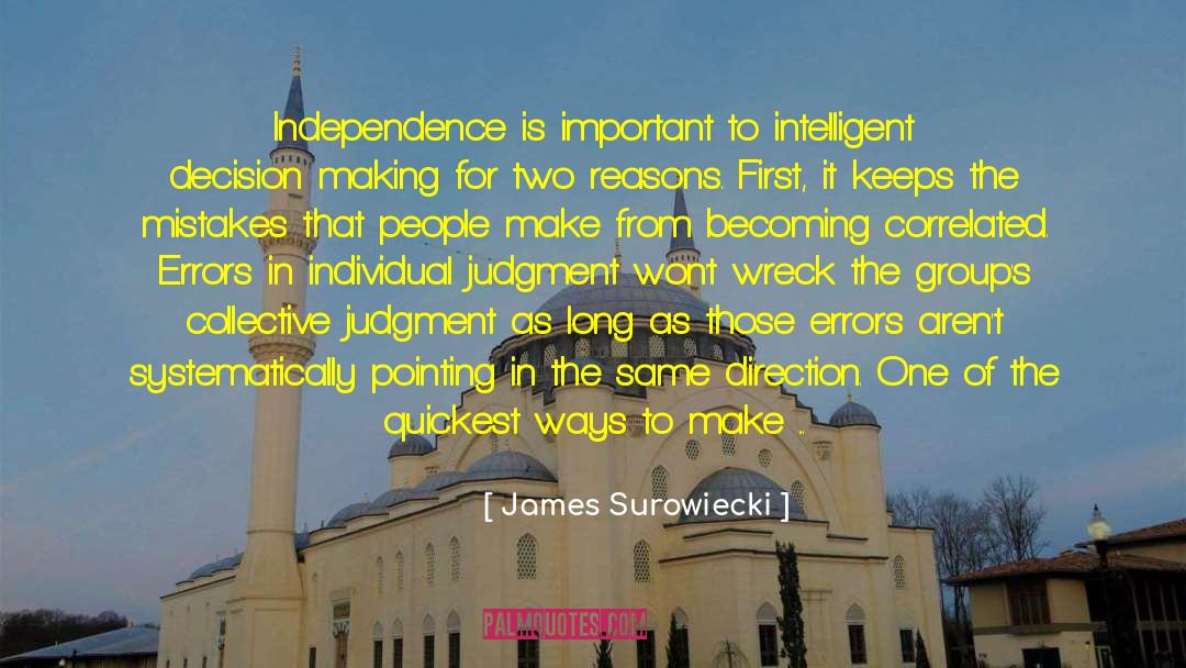 James Surowiecki Quotes: Independence is important to intelligent