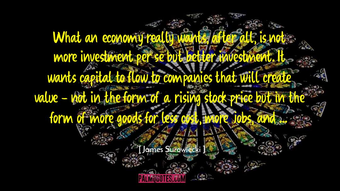 James Surowiecki Quotes: What an economy really wants,