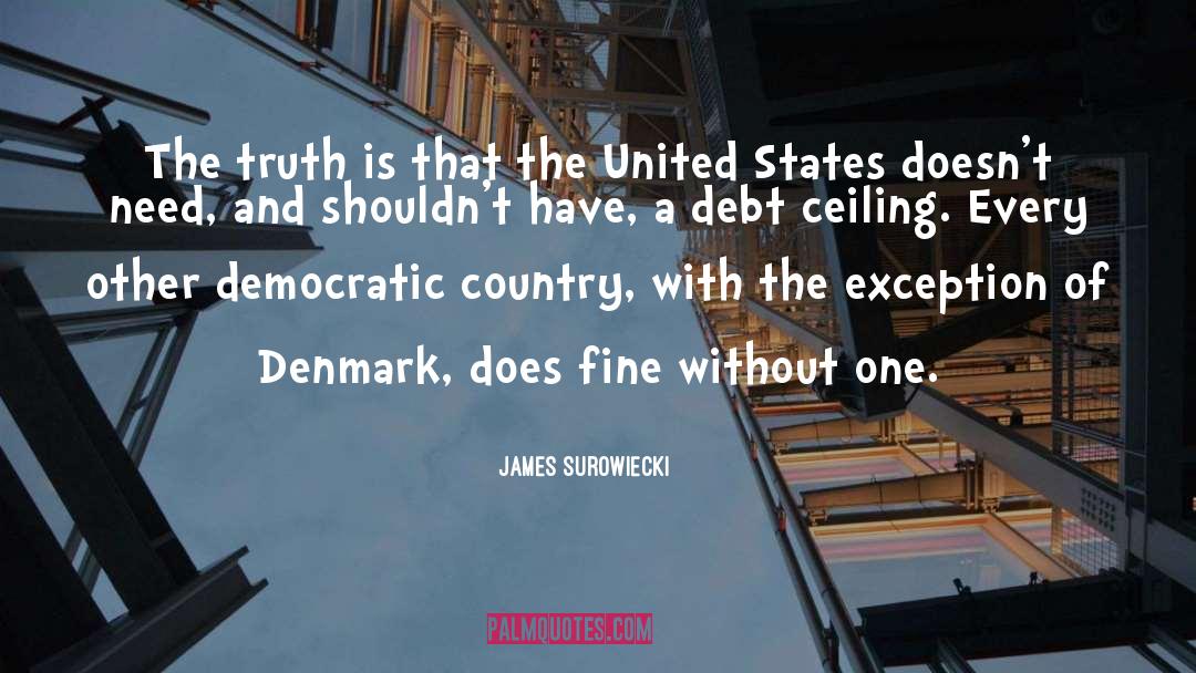 James Surowiecki Quotes: The truth is that the