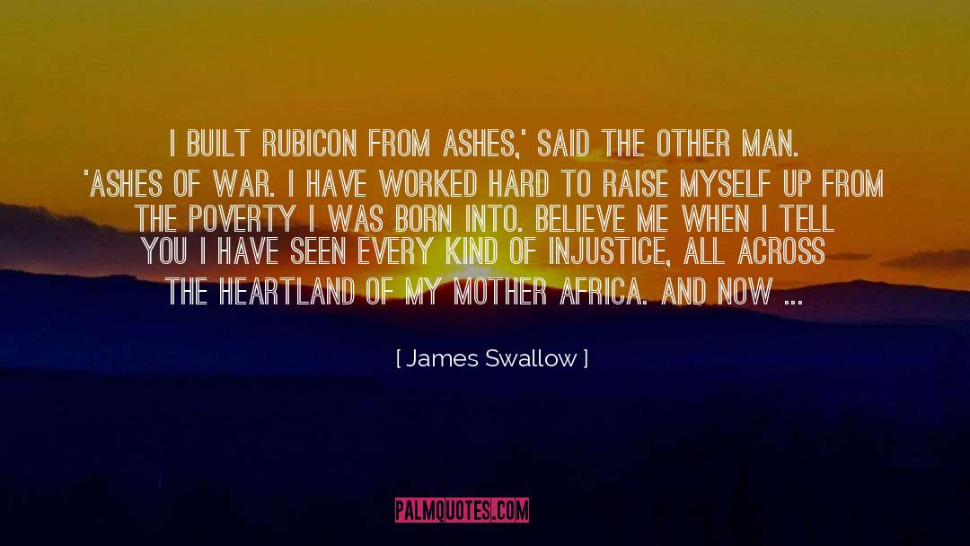 James Swallow Quotes: I built Rubicon from ashes,'