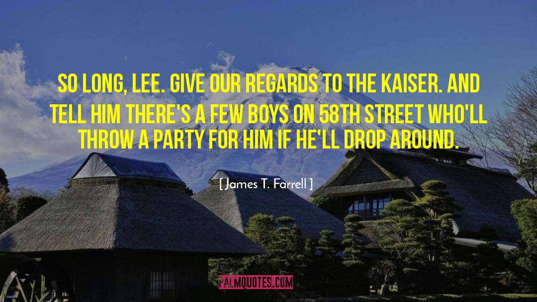 James T. Farrell Quotes: So long, Lee. Give our