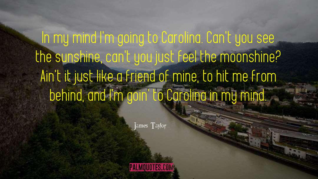 James Taylor Quotes: In my mind I'm going