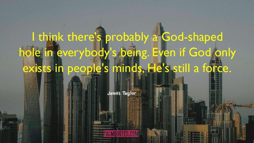 James Taylor Quotes: I think there's probably a