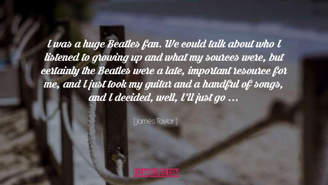 James Taylor Quotes: I was a huge Beatles