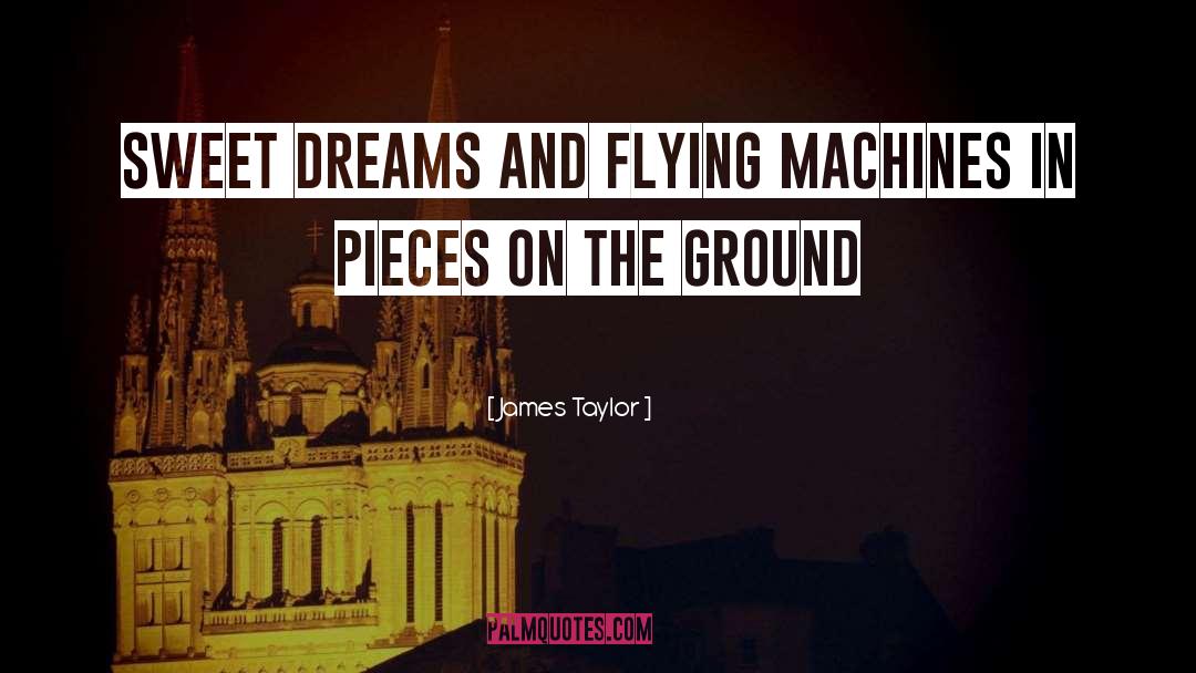 James Taylor Quotes: Sweet dreams and flying machines