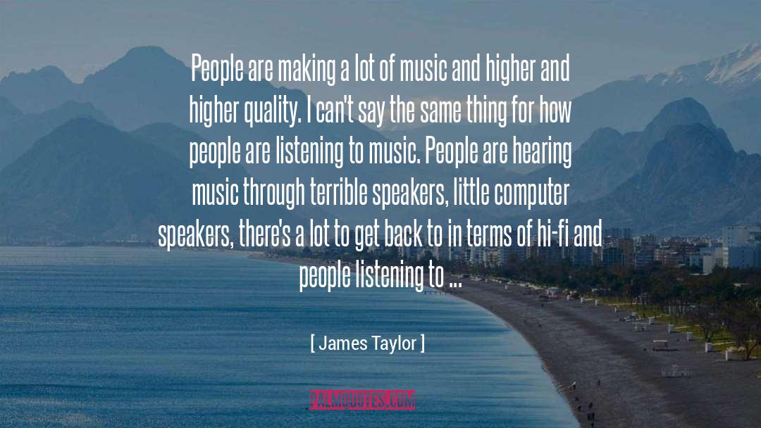 James Taylor Quotes: People are making a lot