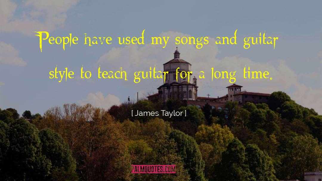 James Taylor Quotes: People have used my songs