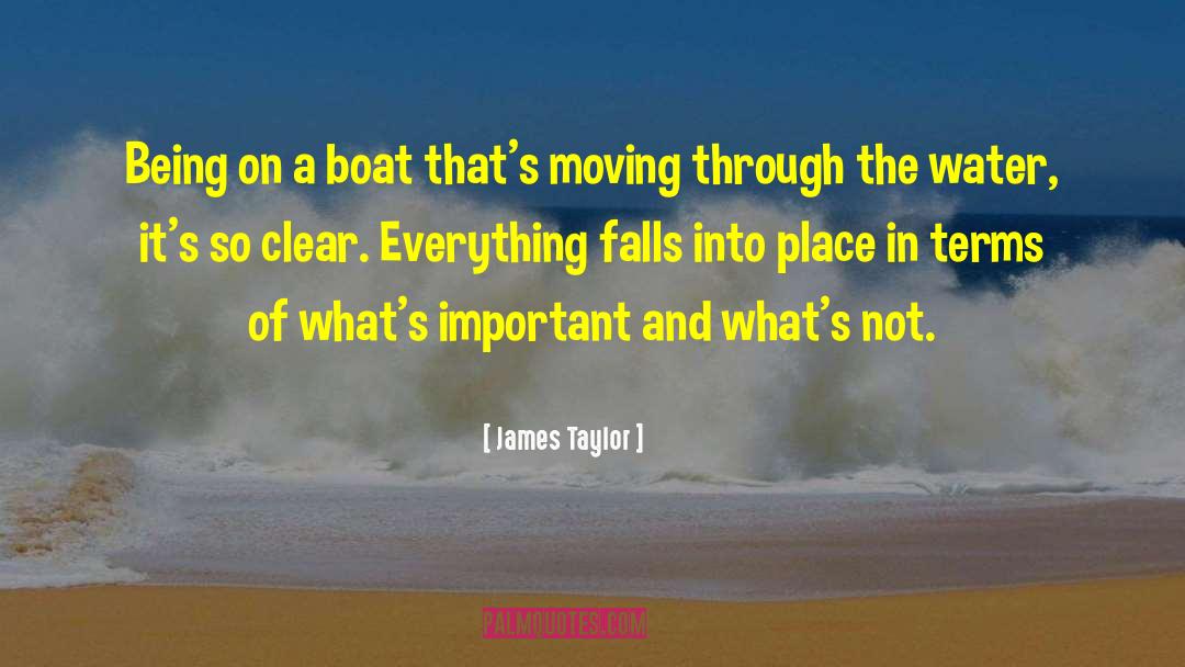 James Taylor Quotes: Being on a boat that's