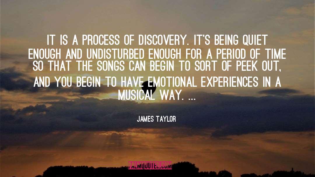 James Taylor Quotes: It is a process of
