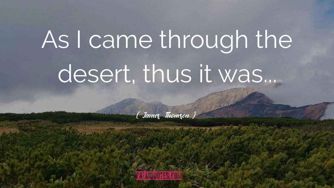 James  Thomson Quotes: As I came through the