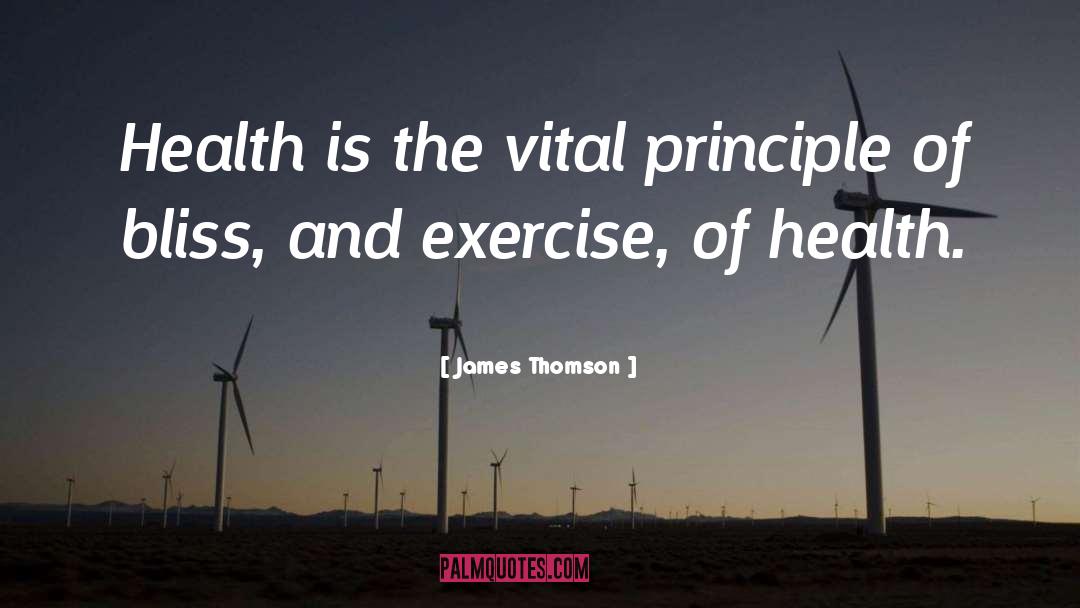 James  Thomson Quotes: Health is the vital principle