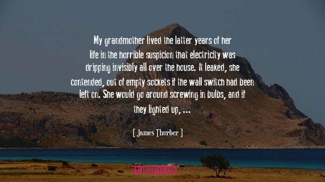 James Thurber Quotes: My grandmother lived the latter