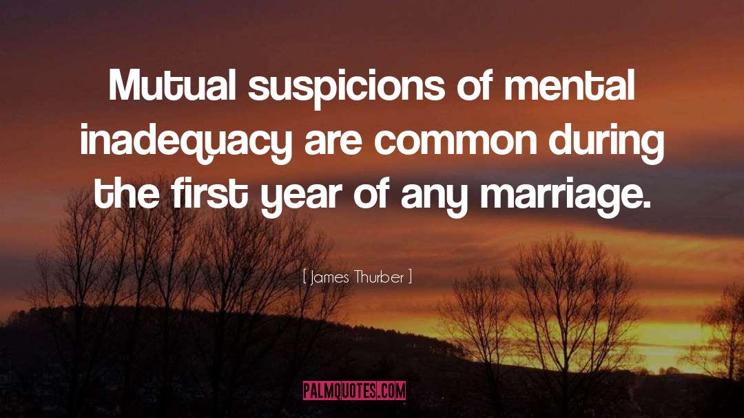 James Thurber Quotes: Mutual suspicions of mental inadequacy