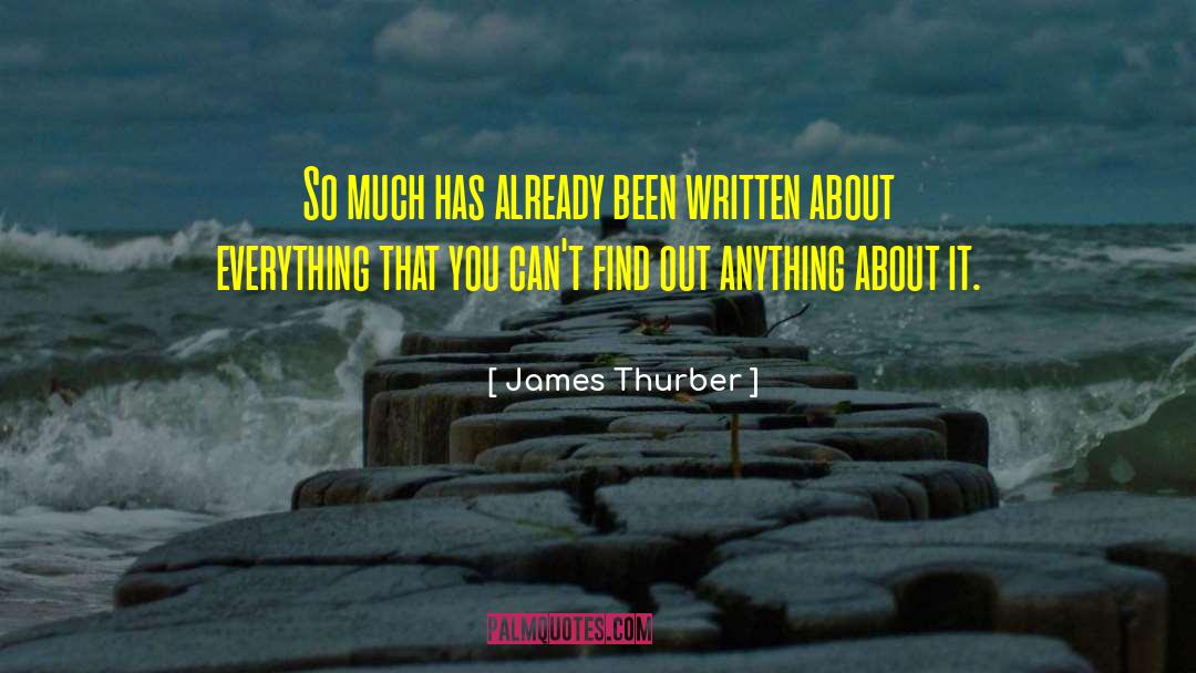 James Thurber Quotes: So much has already been