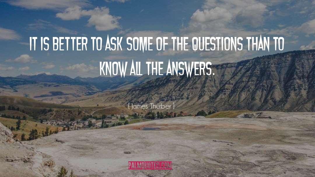 James Thurber Quotes: It is better to ask