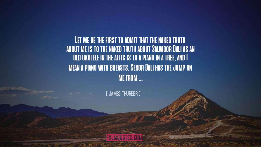 James Thurber Quotes: Let me be the first