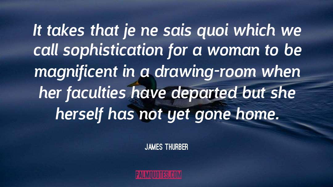James Thurber Quotes: It takes that je ne