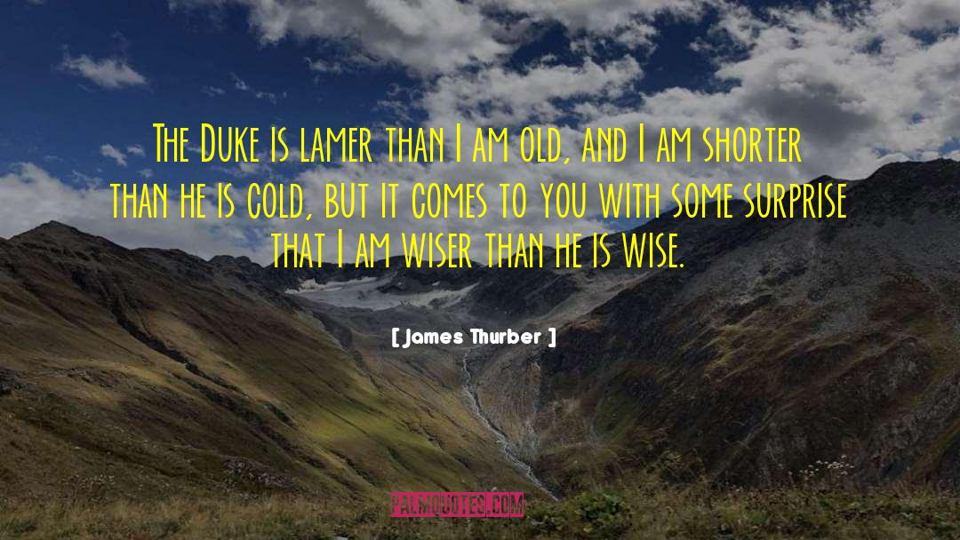 James Thurber Quotes: The Duke is lamer than