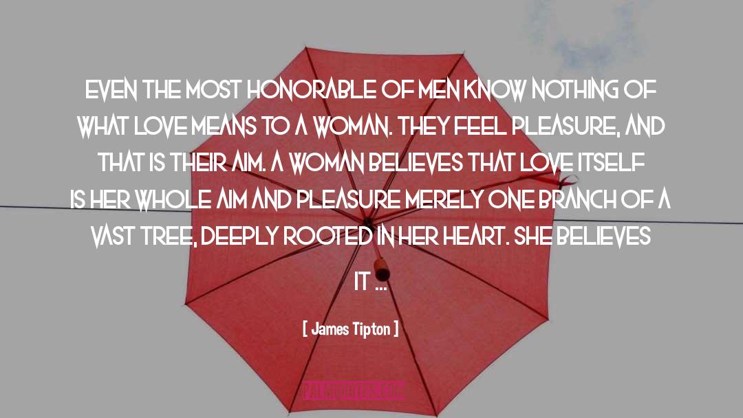 James Tipton Quotes: Even the most honorable of