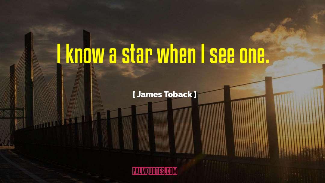 James Toback Quotes: I know a star when