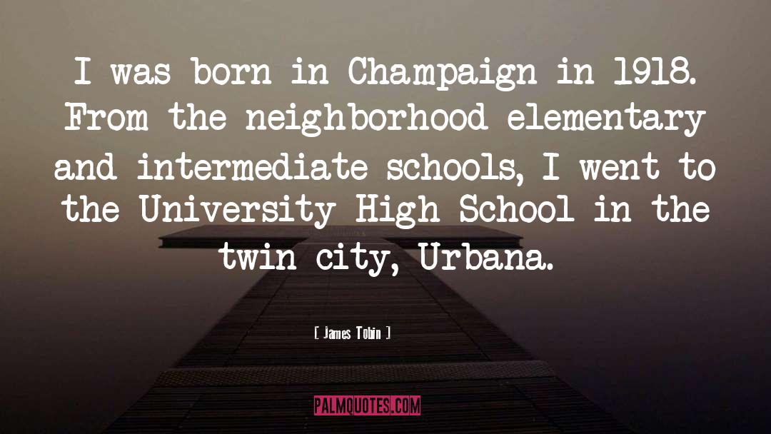 James Tobin Quotes: I was born in Champaign