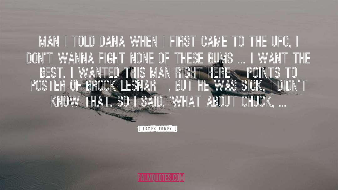 James Toney Quotes: Man I told Dana when