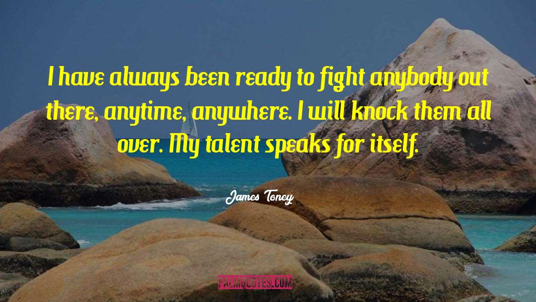 James Toney Quotes: I have always been ready