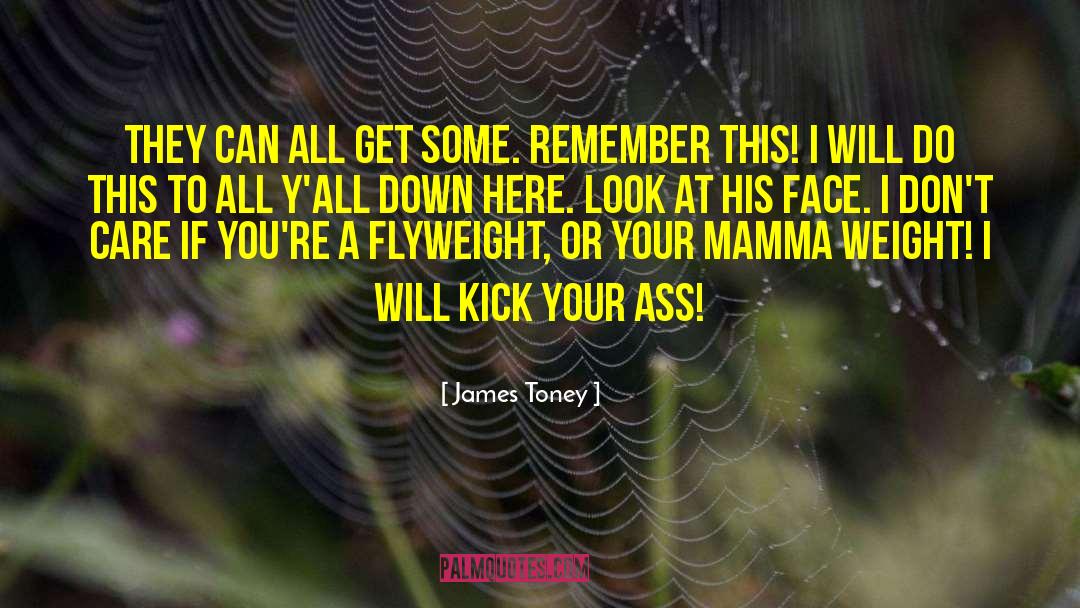 James Toney Quotes: They can all get some.