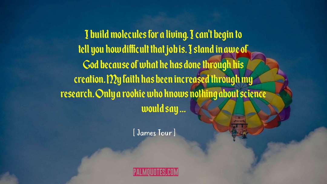James Tour Quotes: I build molecules for a
