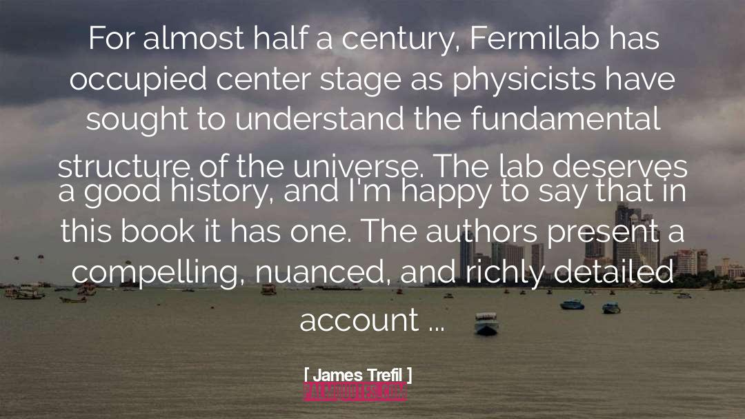 James Trefil Quotes: For almost half a century,