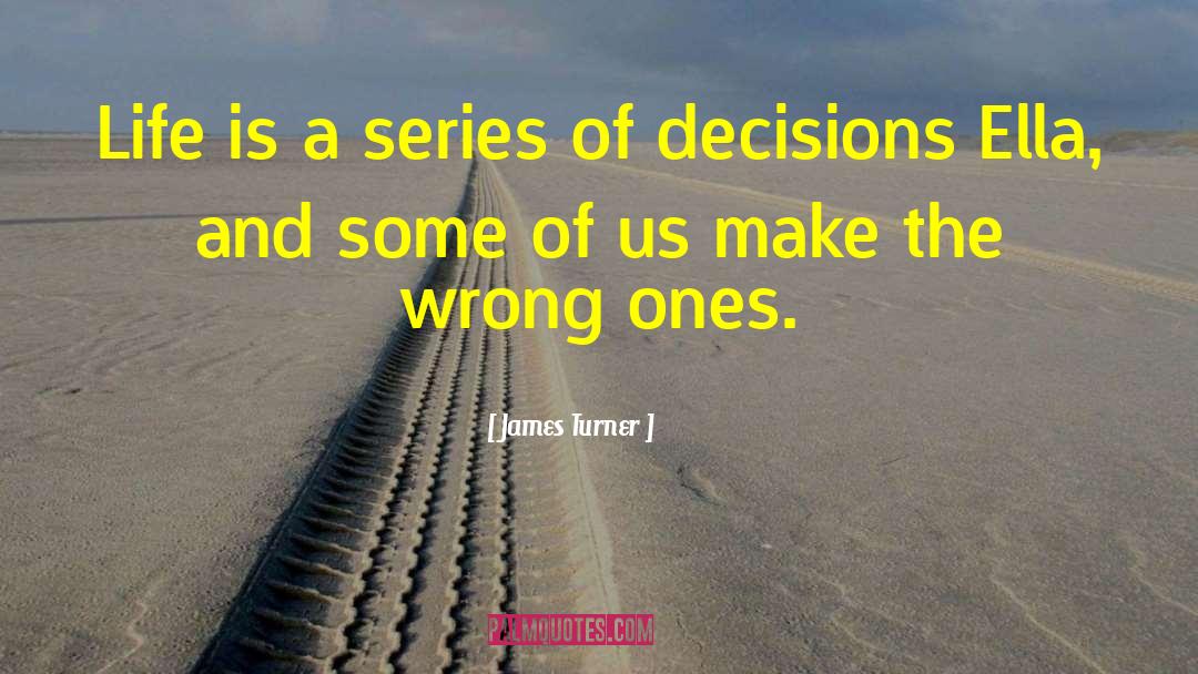 James Turner Quotes: Life is a series of