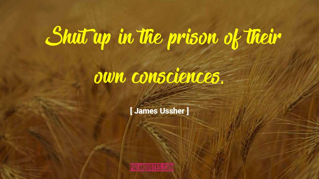 James Ussher Quotes: Shut up in the prison