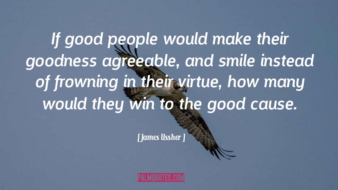 James Ussher Quotes: If good people would make