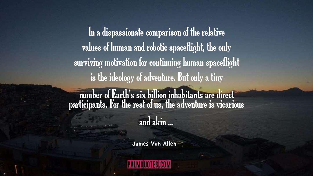 James Van Allen Quotes: In a dispassionate comparison of