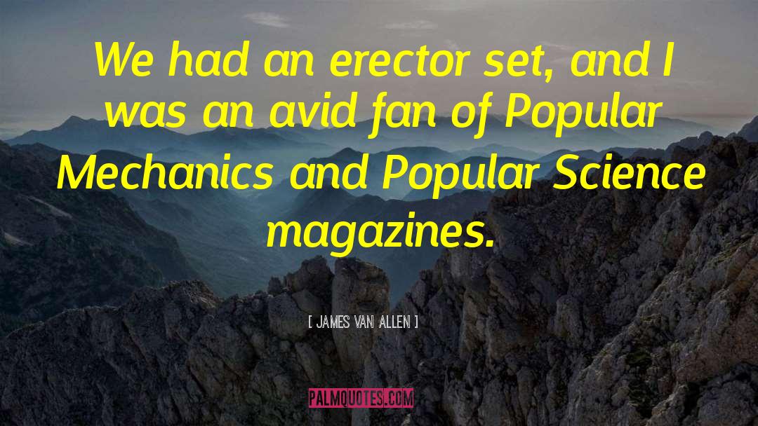 James Van Allen Quotes: We had an erector set,